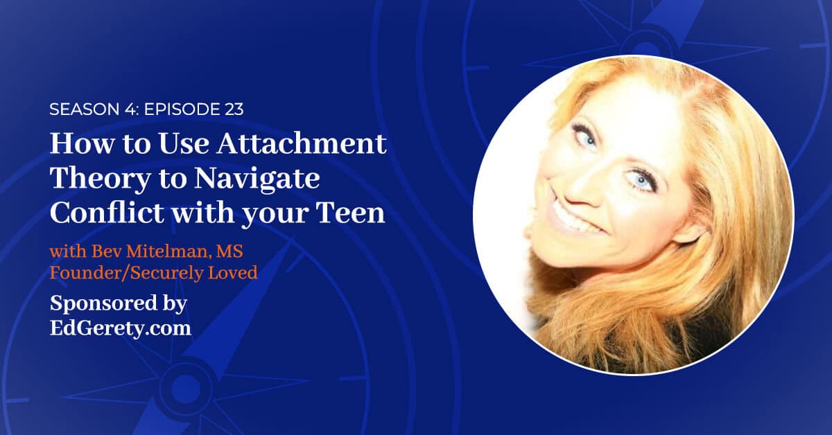 How to Use Attachment Theory to Navigate Conflict with your Teen