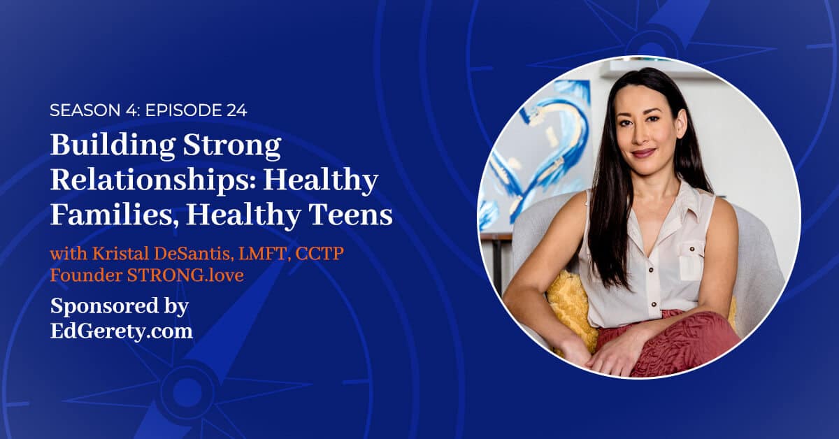 You are currently viewing S4 E:24 – Building Strong Relationships: Healthy Families, Healthy Teens